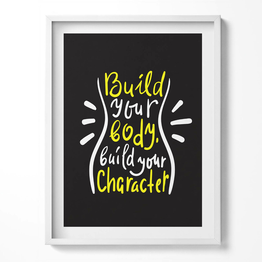Tablou living cu rama Construiește-ți corpul, construiește-ți caracterul - citat motivațional