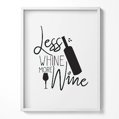 Tablou living cu rama Mai puține văicăreli, mai mult vin - inscripție