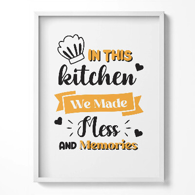 Tablou rama În bucătăria asta am făcut mizerie și amintiri