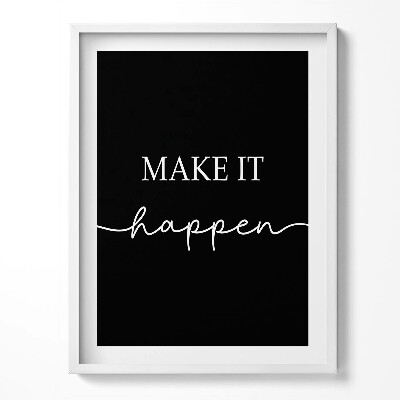 Tablou rama Inscripție motivațională «Fă să se întâmple»