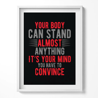 Tablou rama Inscripție motivațională „Corpul tău poate suporta aproape orice”it's your mind you have to convince