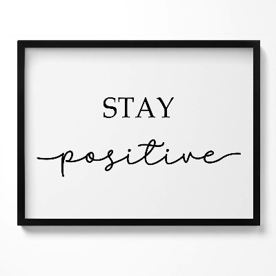 Tablou rama Inscripție motivațională «Rămâi pozitiv»