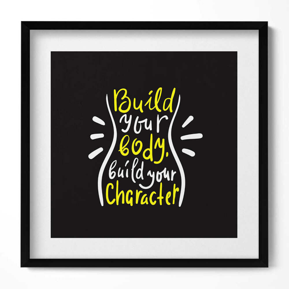Tablou rama unic Construiește-ți corpul, construiește-ți caracterul - citat motivațional