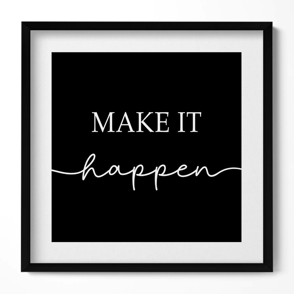 Tablou rama unic Inscripție motivațională «Fă să se întâmple»