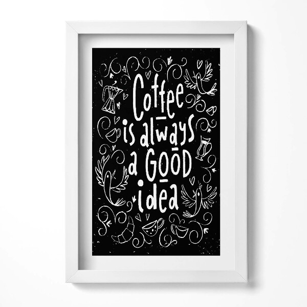 Tablou living cu rama decorativ Inscripție decorativă pentru bucătărie «Cafeaua este întotdeauna o idee bună»