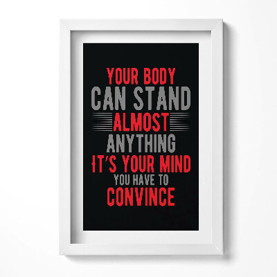 Tablou rama decorativ Inscripție motivațională „Corpul tău poate suporta aproape orice ” it's your mind you have to convince’’