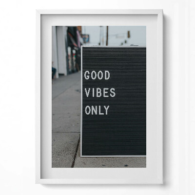Tablou rama modern Doar vibrații bune - inscripție