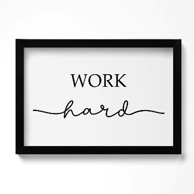 Tablou living cu rama original Inscripție motivațională «Muncă din greu»