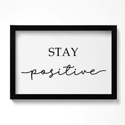 Tablou living cu rama original Inscripție motivațională «Rămâi pozitiv»