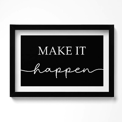 Tablou rama original Inscripție motivațională «Fă să se întâmple»