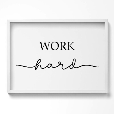 Tablou living cu rama excepţional Inscripție motivațională «Muncă din greu»