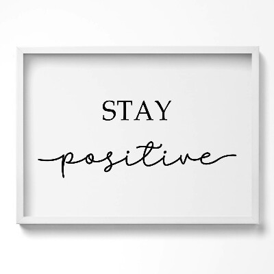 Tablou living cu rama excepţional Inscripție motivațională «Rămâi pozitiv»